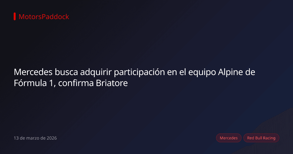 Mercedes busca adquirir participación en el equipo Alpine de Fórmula 1, confirma Briatore