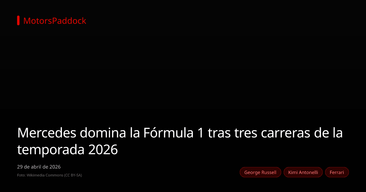 Mercedes domina la Fórmula 1 tras tres carreras de la temporada 2026
