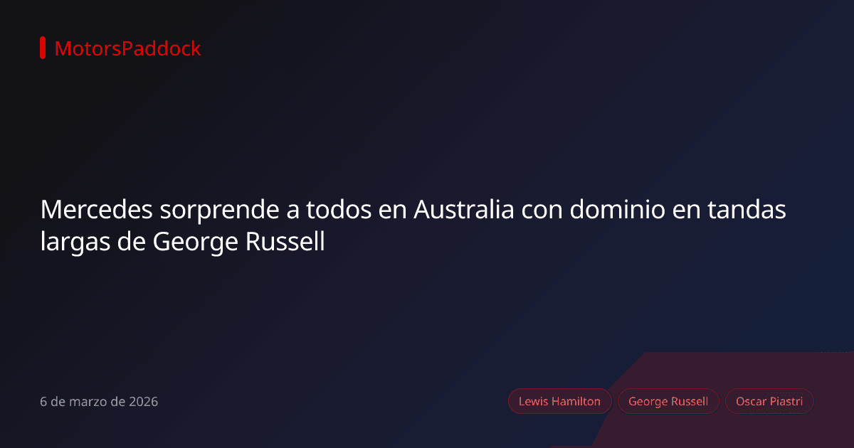 Mercedes sorprende a todos en Australia con dominio en tandas largas de George Russell