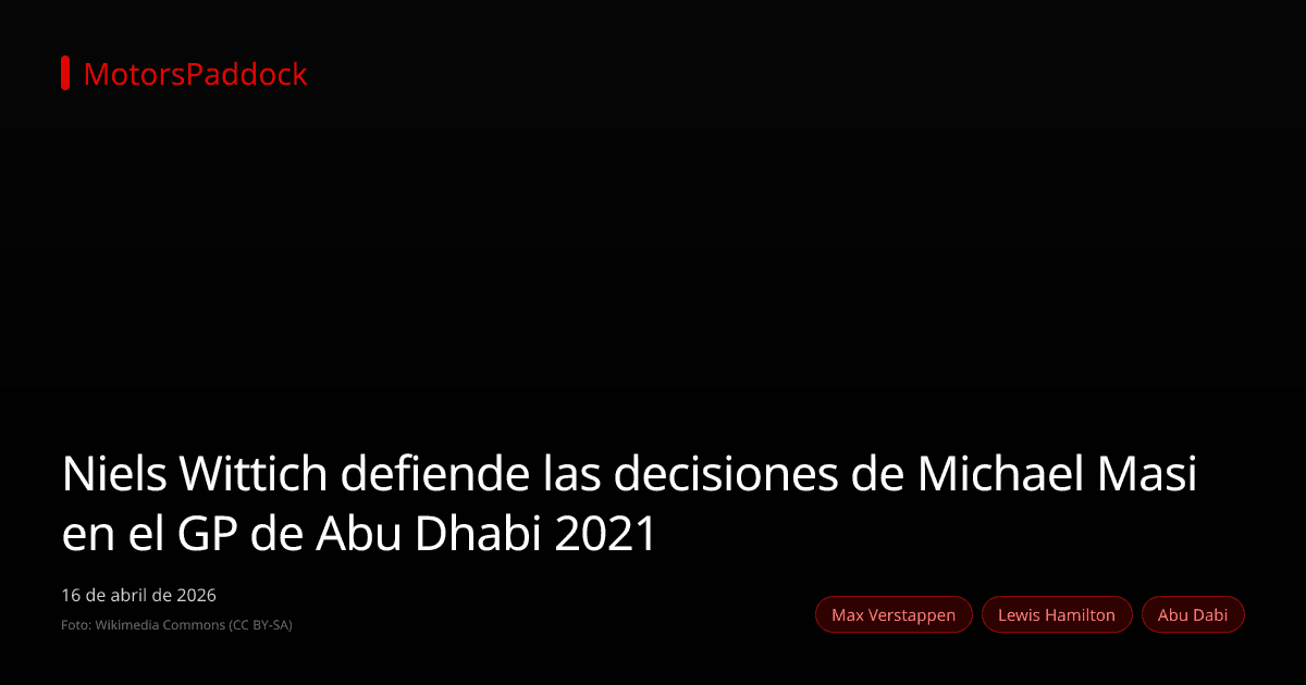 Niels Wittich defiende las decisiones de Michael Masi en el GP de Abu Dhabi 2021