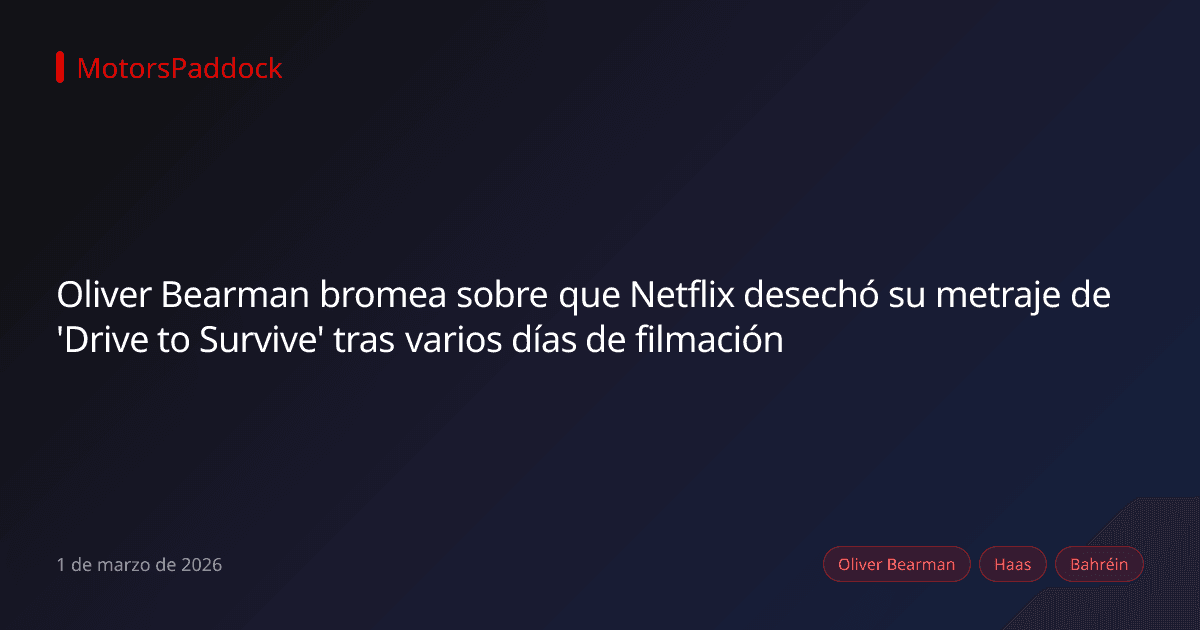 Oliver Bearman bromea sobre que Netflix desechó su metraje de 'Drive to Survive' tras varios días de filmación
