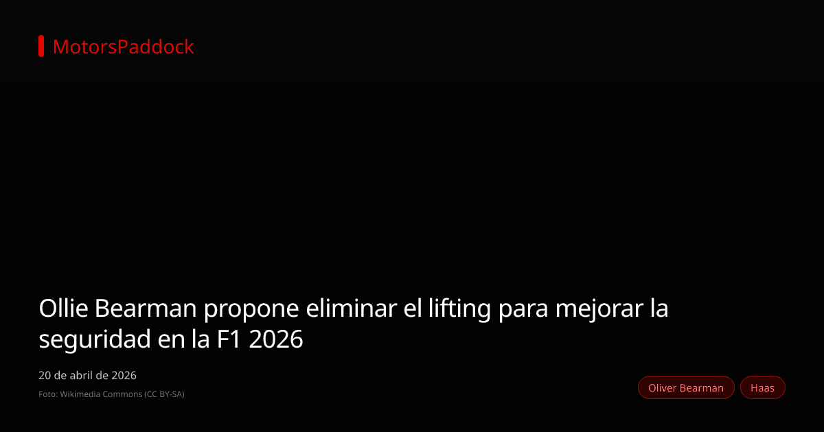 Ollie Bearman propone eliminar el lifting para mejorar la seguridad en la F1 2026
