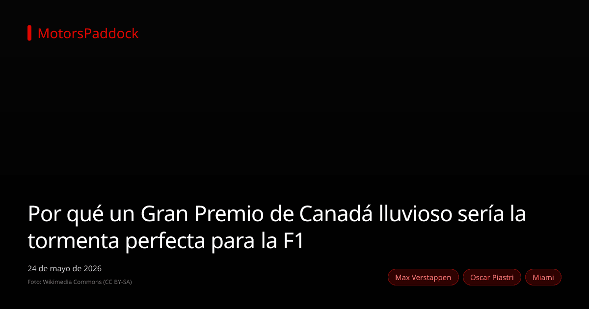 Por qué un Gran Premio de Canadá lluvioso sería la tormenta perfecta para la F1