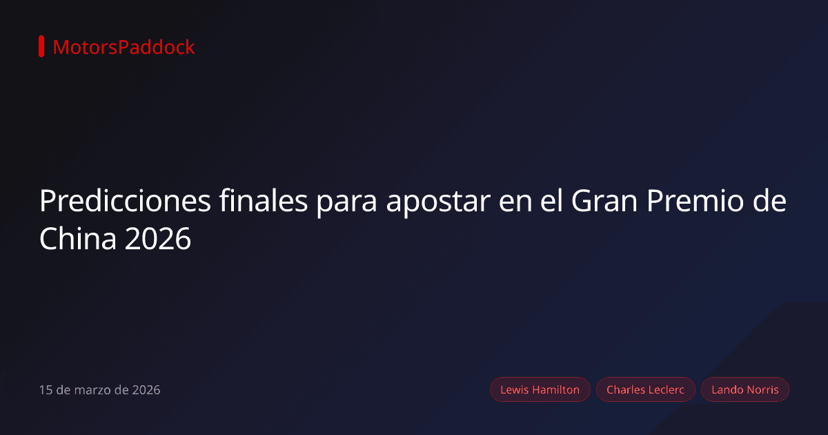 Predicciones finales para apostar en el Gran Premio de China 2026