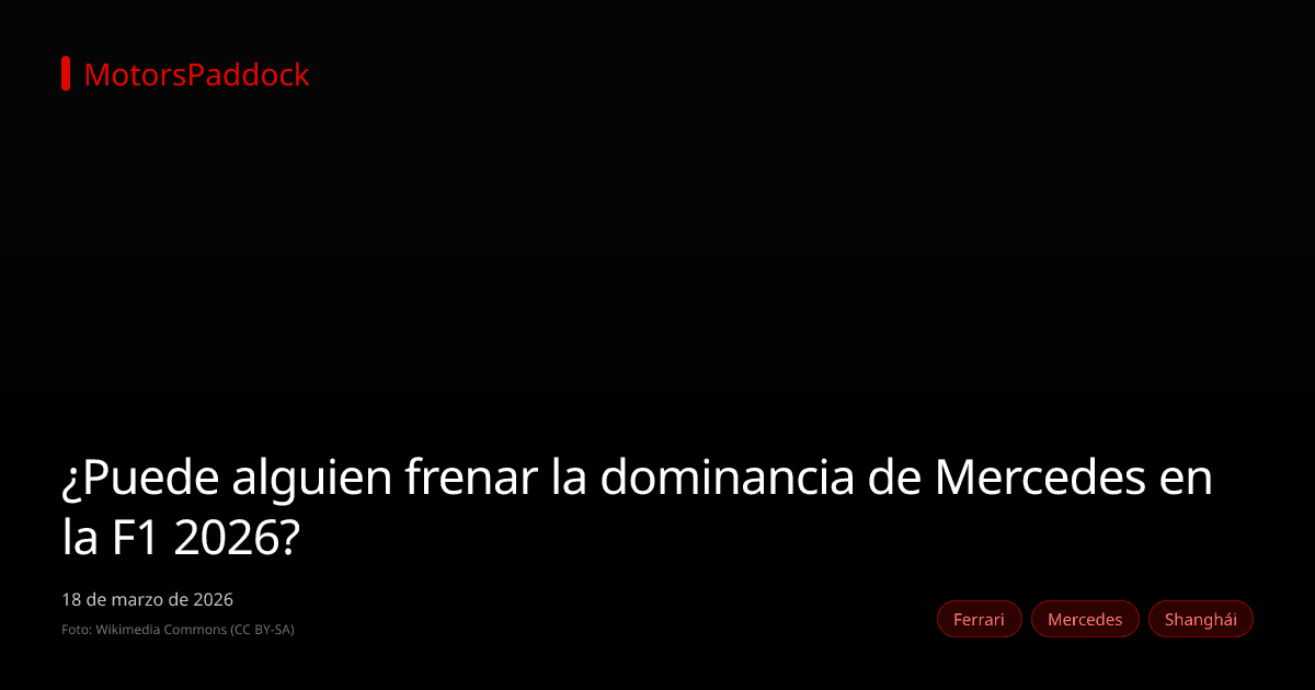 ¿Puede alguien frenar la dominancia de Mercedes en la F1 2026?