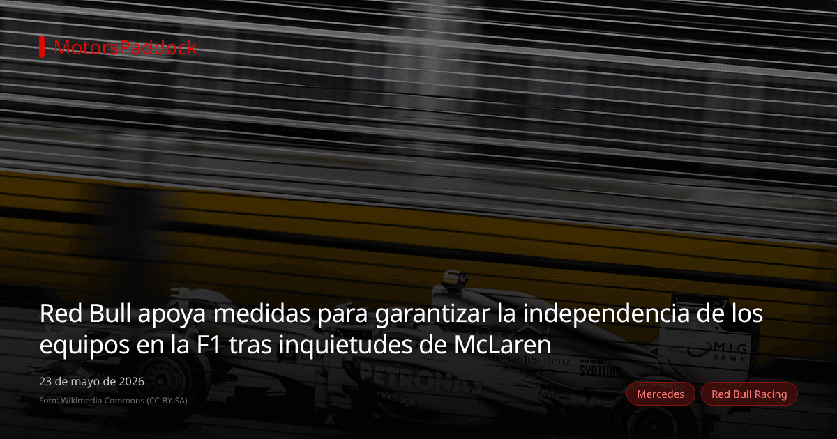 Red Bull apoya medidas para garantizar la independencia de los equipos en la F1 tras inquietudes de McLaren
