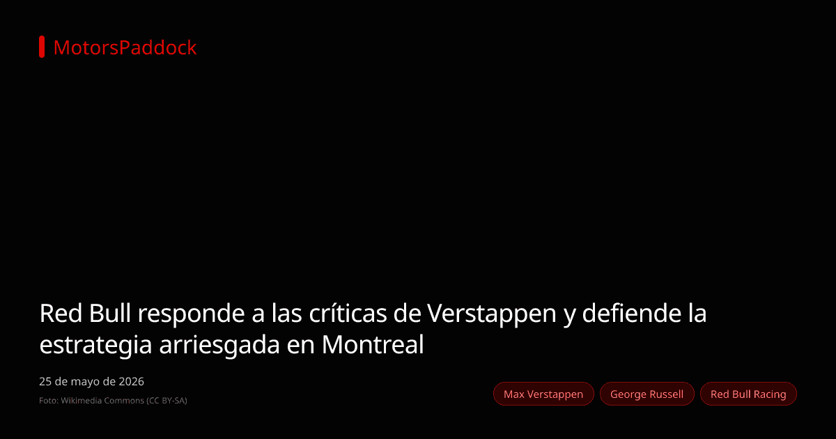 Red Bull responde a las críticas de Verstappen y defiende la estrategia arriesgada en Montreal
