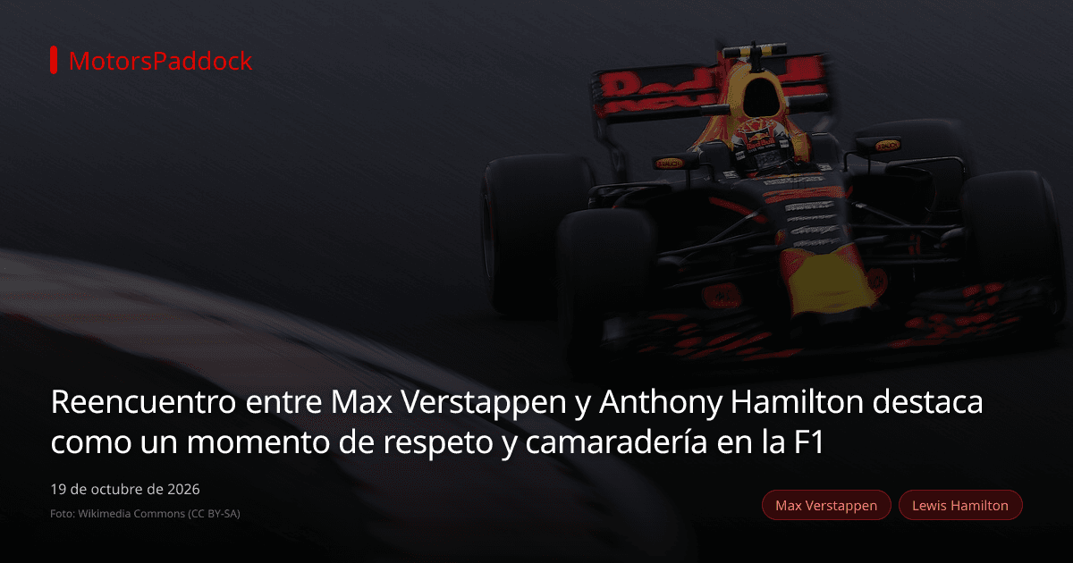 Reencuentro entre Max Verstappen y Anthony Hamilton destaca como un momento de respeto y camaradería en la F1