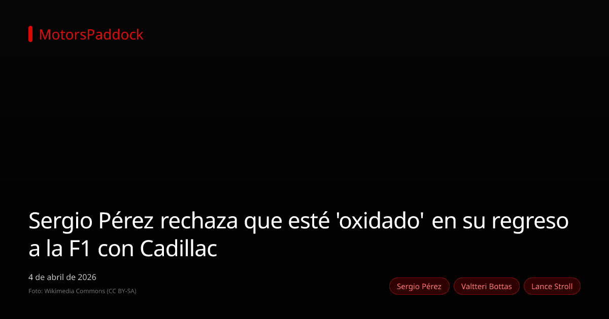 Sergio Pérez rechaza que esté 'oxidado' en su regreso a la F1 con Cadillac