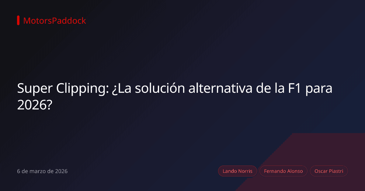 Super Clipping: ¿La solución alternativa de la F1 para 2026?