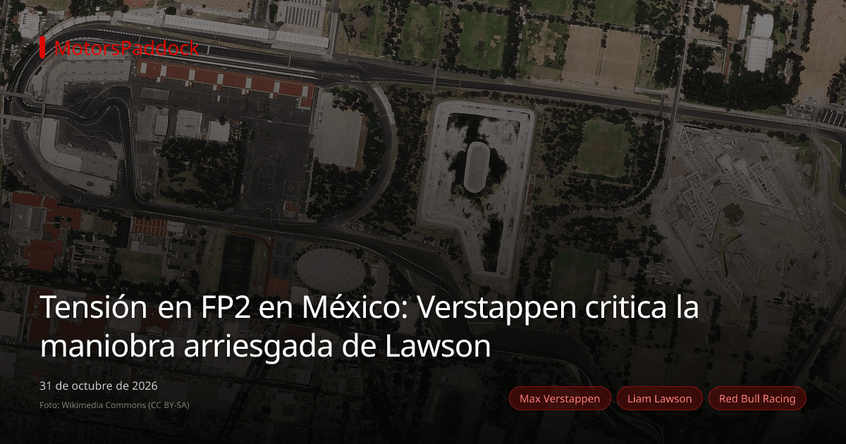 Tensión en FP2 en México: Verstappen critica la maniobra arriesgada de Lawson