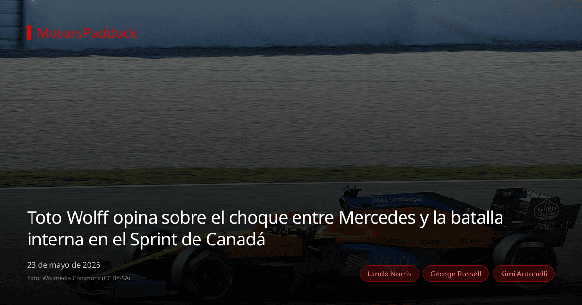 Toto Wolff opina sobre el choque entre Mercedes y la batalla interna en el Sprint de Canadá