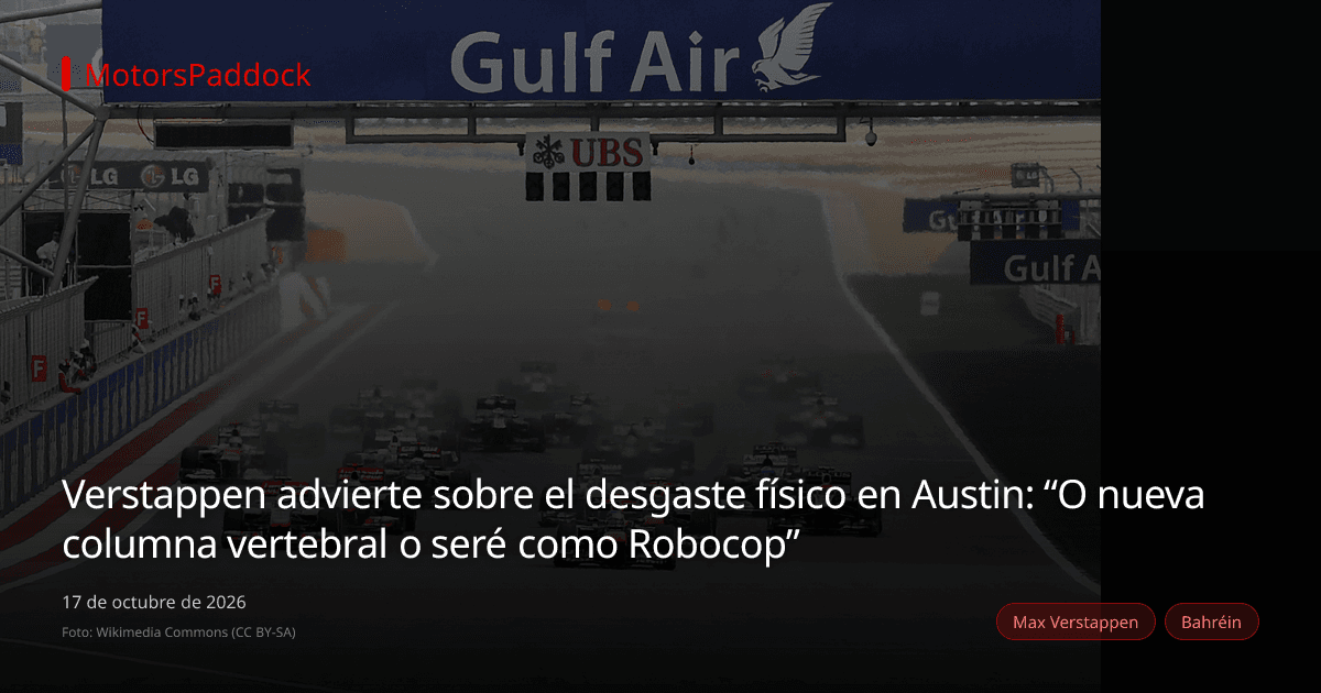 Verstappen advierte sobre el desgaste físico en Austin: “O nueva columna vertebral o seré como Robocop”