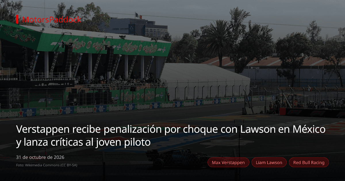 Verstappen recibe penalización por choque con Lawson en México y lanza críticas al joven piloto