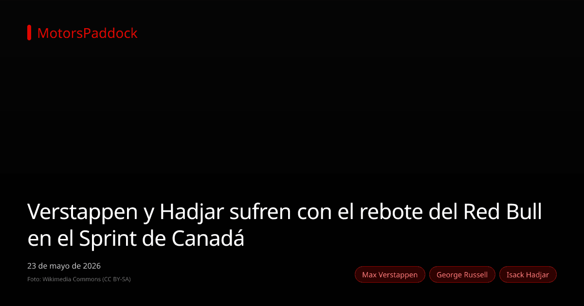Verstappen y Hadjar sufren con el rebote del Red Bull en el Sprint de Canadá