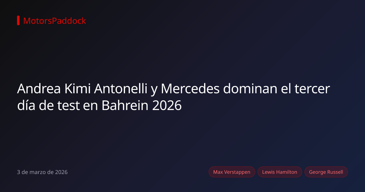 Andrea Kimi Antonelli y Mercedes dominan el tercer día de test en Bahrein 2026
