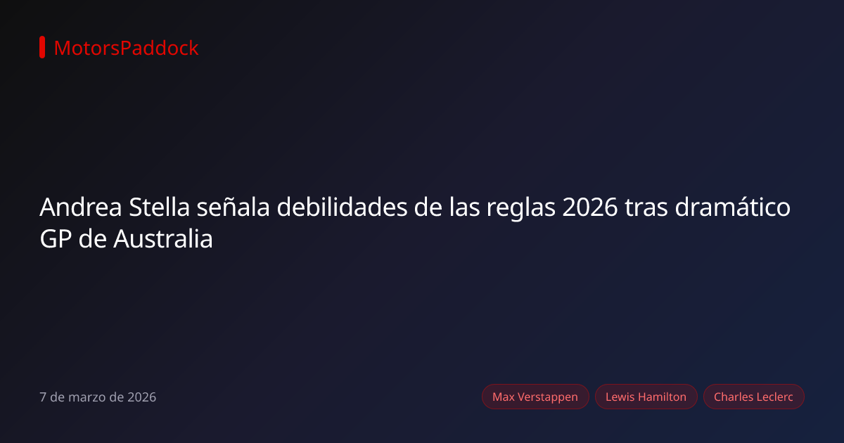Andrea Stella señala debilidades de las reglas 2026 tras dramático GP de Australia
