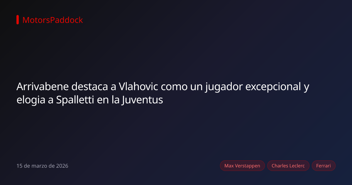Arrivabene destaca a Vlahovic como un jugador excepcional y elogia a Spalletti en la Juventus