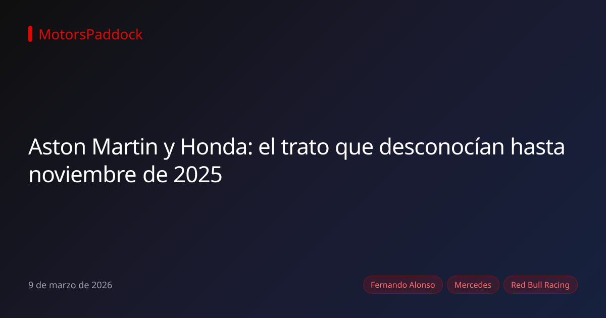 Aston Martin y Honda: el trato que desconocían hasta noviembre de 2025