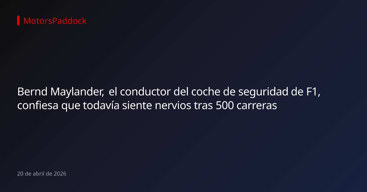 Bernd Maylander, el conductor del coche de seguridad de F1, confiesa que todavía siente nervios tras 500 carreras
