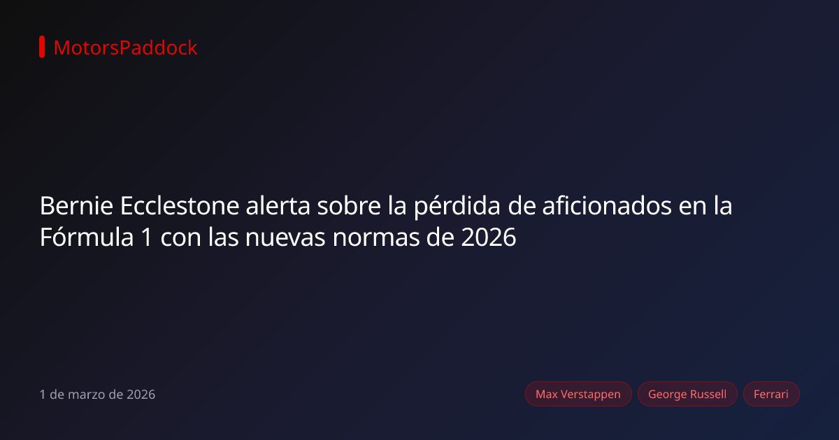 Bernie Ecclestone alerta sobre la pérdida de aficionados en la Fórmula 1 con las nuevas normas de 2026