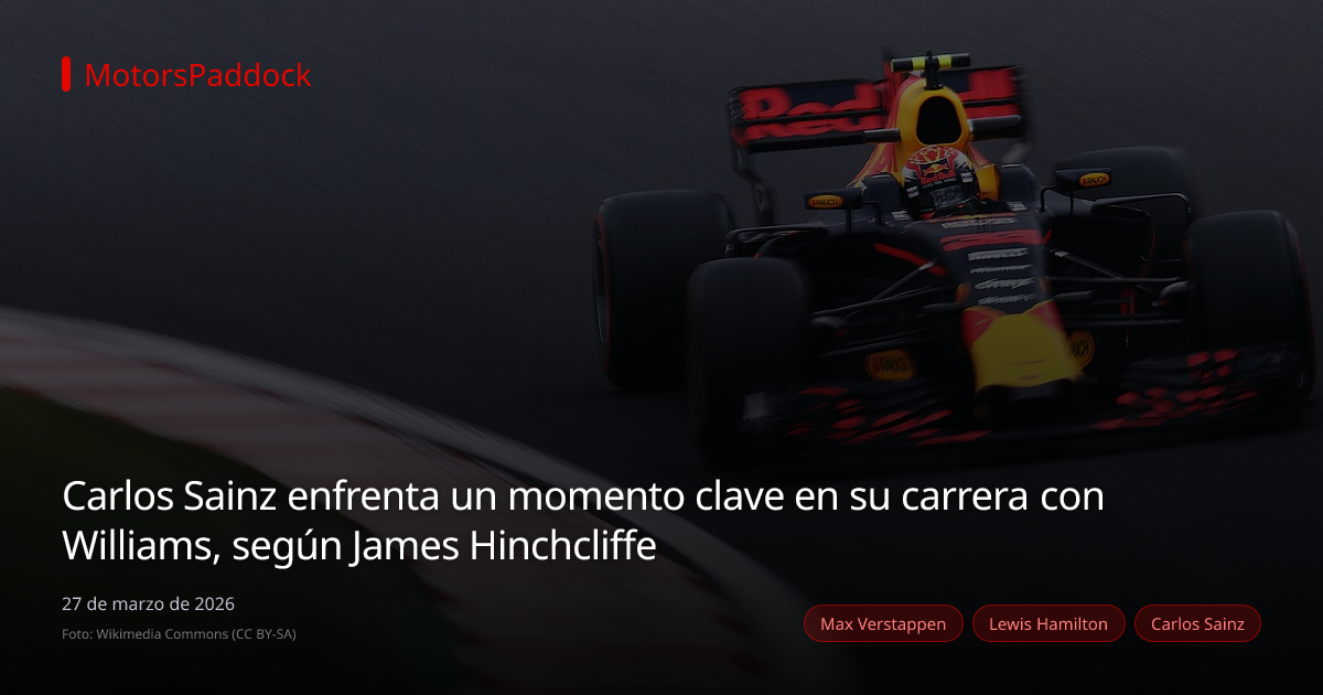 Carlos Sainz enfrenta un momento clave en su carrera con Williams, según James Hinchcliffe