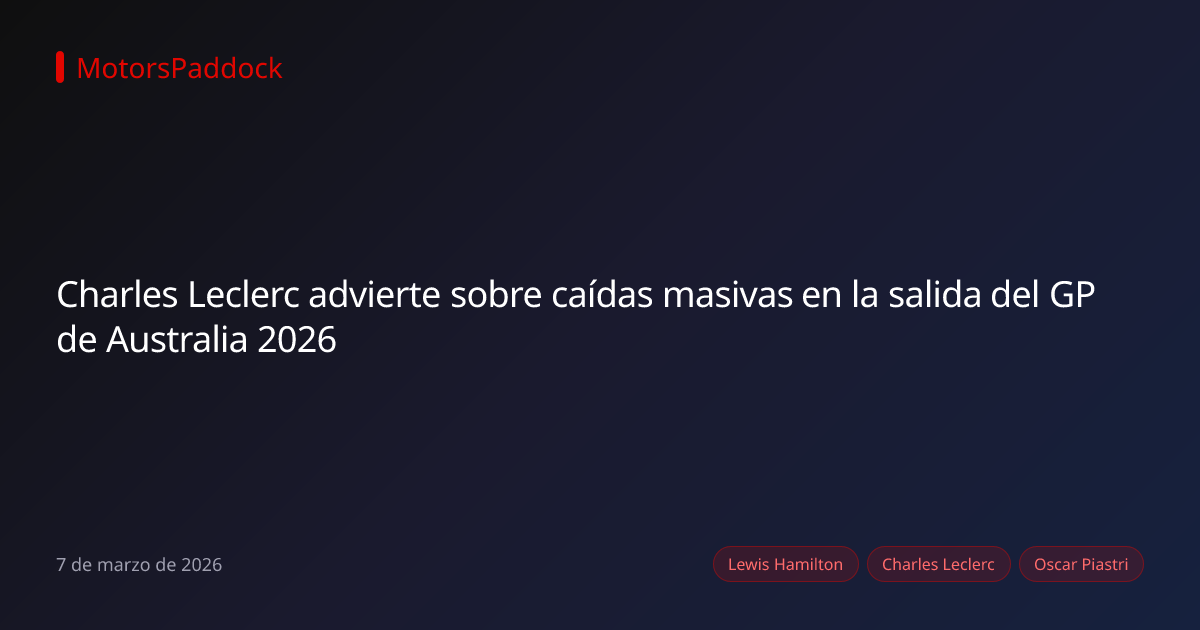 Charles Leclerc advierte sobre caídas masivas en la salida del GP de Australia 2026
