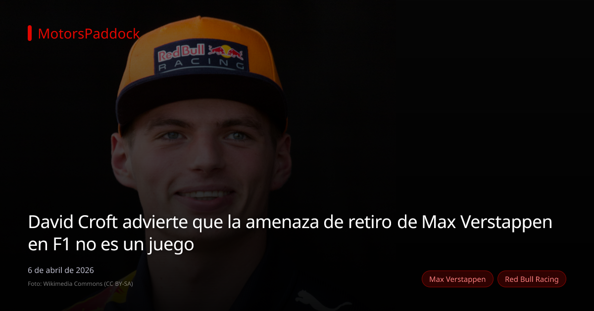 David Croft advierte que la amenaza de retiro de Max Verstappen en F1 no es un juego