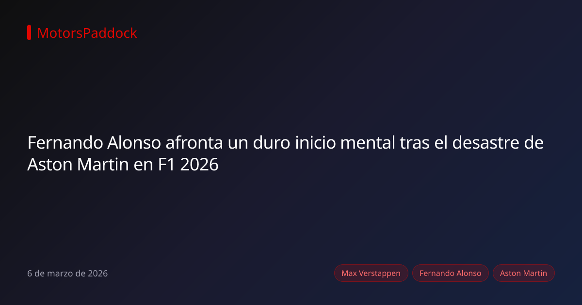 Fernando Alonso afronta un duro inicio mental tras el desastre de Aston Martin en F1 2026