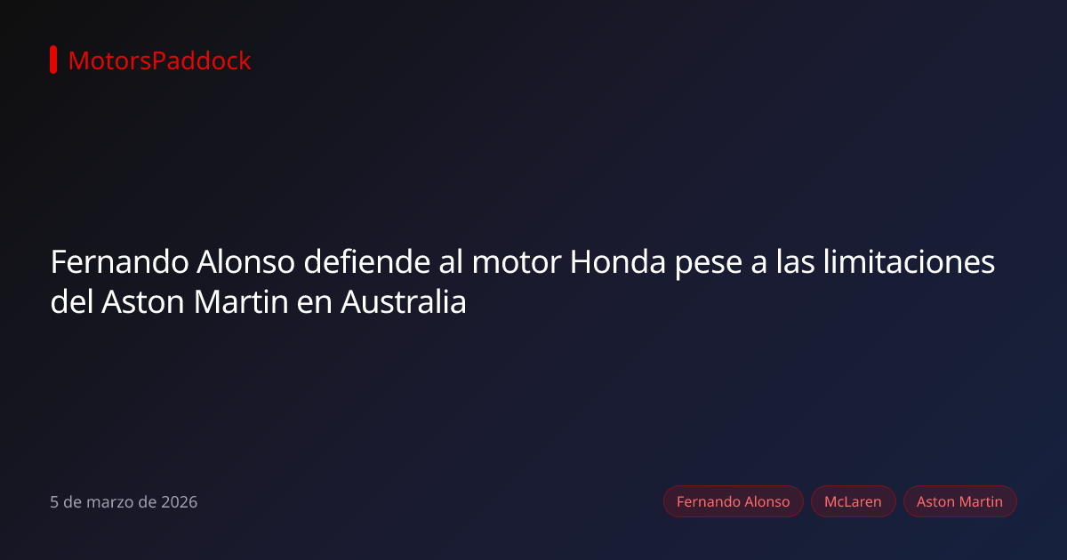Fernando Alonso defiende al motor Honda pese a las limitaciones del Aston Martin en Australia