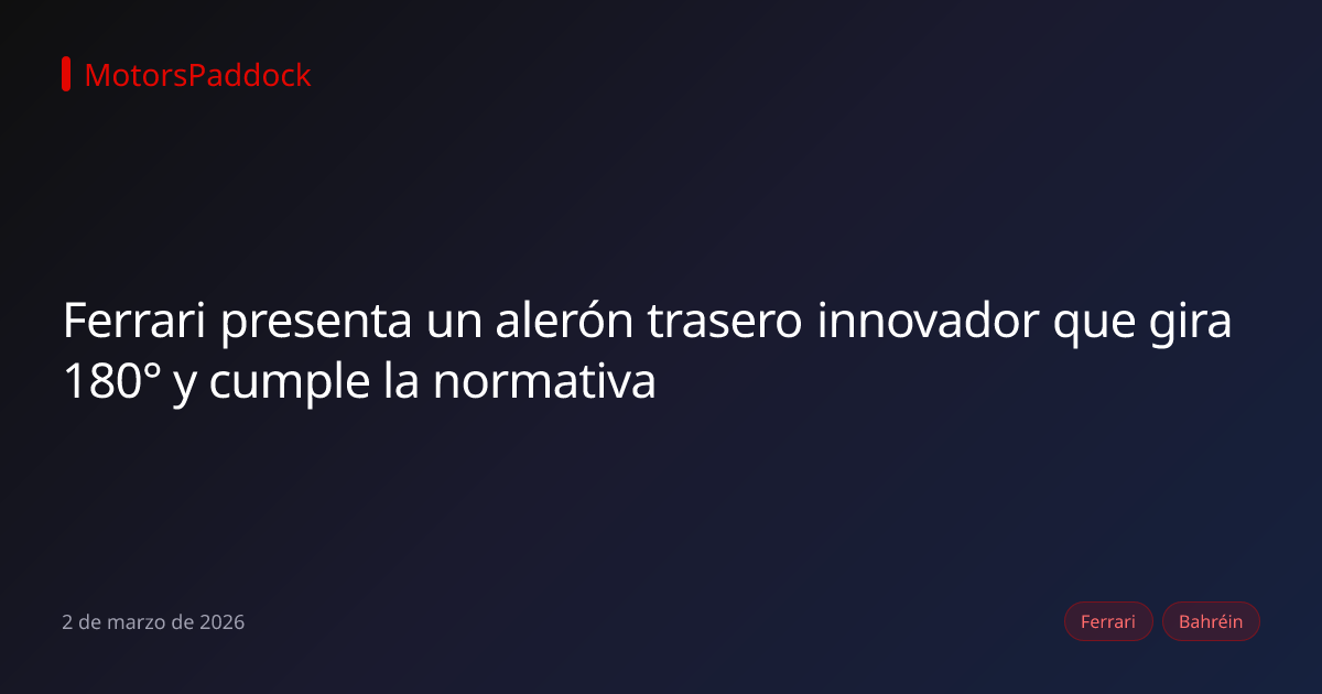Ferrari presenta un alerón trasero innovador que gira 180° y cumple la normativa