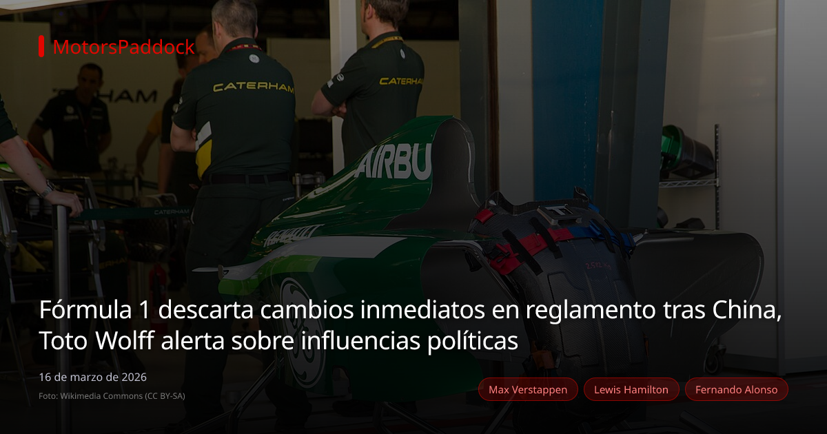 Fórmula 1 descarta cambios inmediatos en reglamento tras China, Toto Wolff alerta sobre influencias políticas