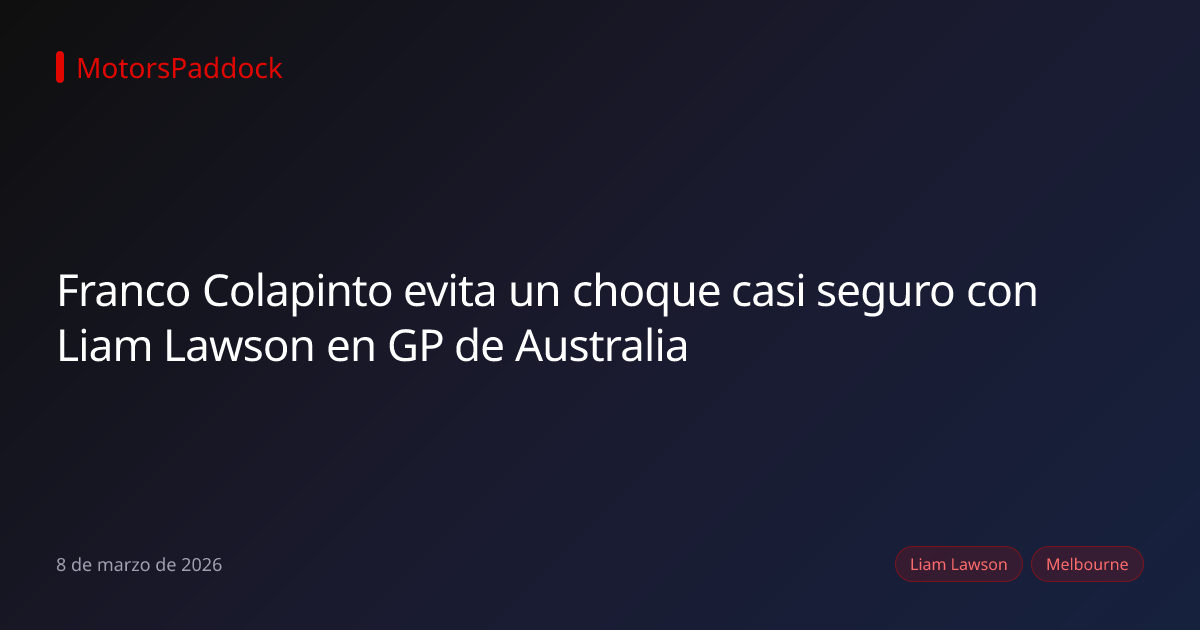 Franco Colapinto evita un choque casi seguro con Liam Lawson en GP de Australia