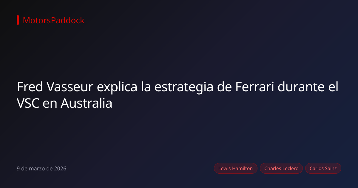 Fred Vasseur explica la estrategia de Ferrari durante el VSC en Australia