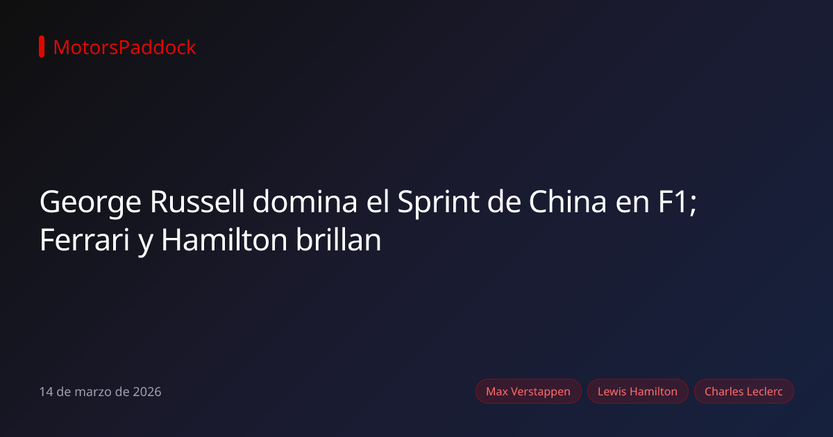 George Russell domina el Sprint de China en F1; Ferrari y Hamilton brillan