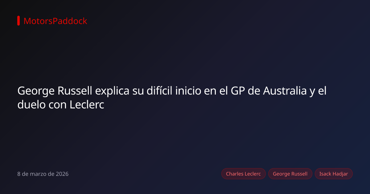 George Russell explica su difícil inicio en el GP de Australia y el duelo con Leclerc