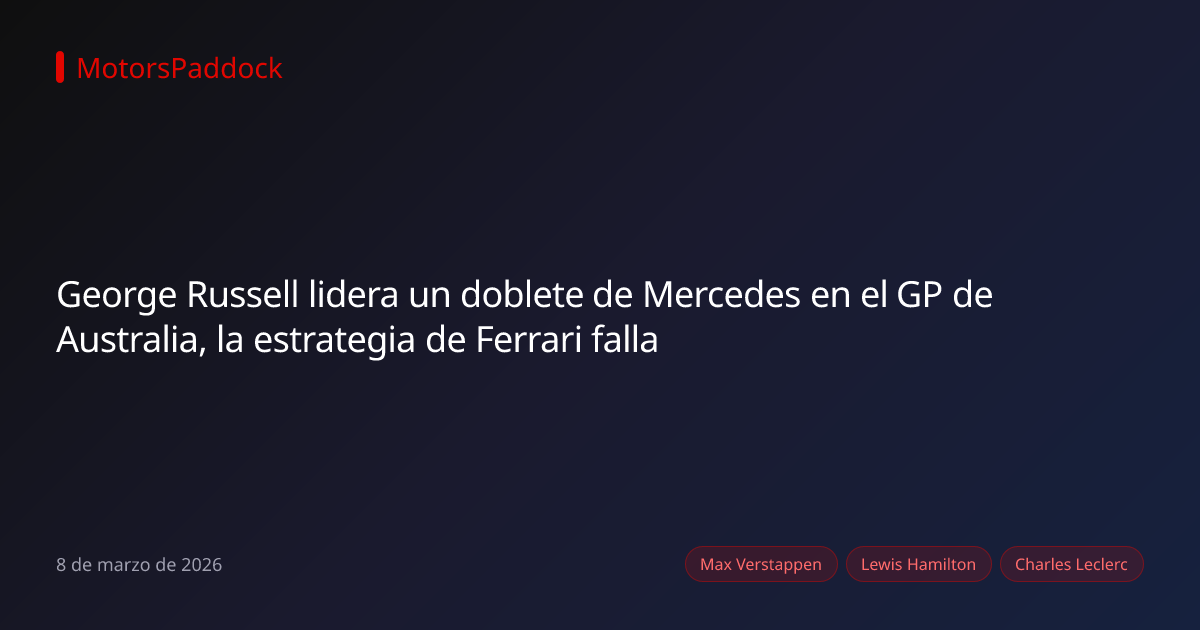 George Russell lidera un doblete de Mercedes en el GP de Australia, la estrategia de Ferrari falla