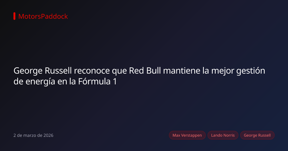 George Russell reconoce que Red Bull mantiene la mejor gestión de energía en la Fórmula 1