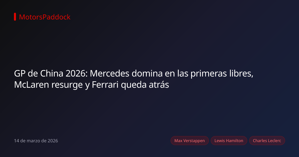 GP de China 2026: Mercedes domina en las primeras libres, McLaren resurge y Ferrari queda atrás