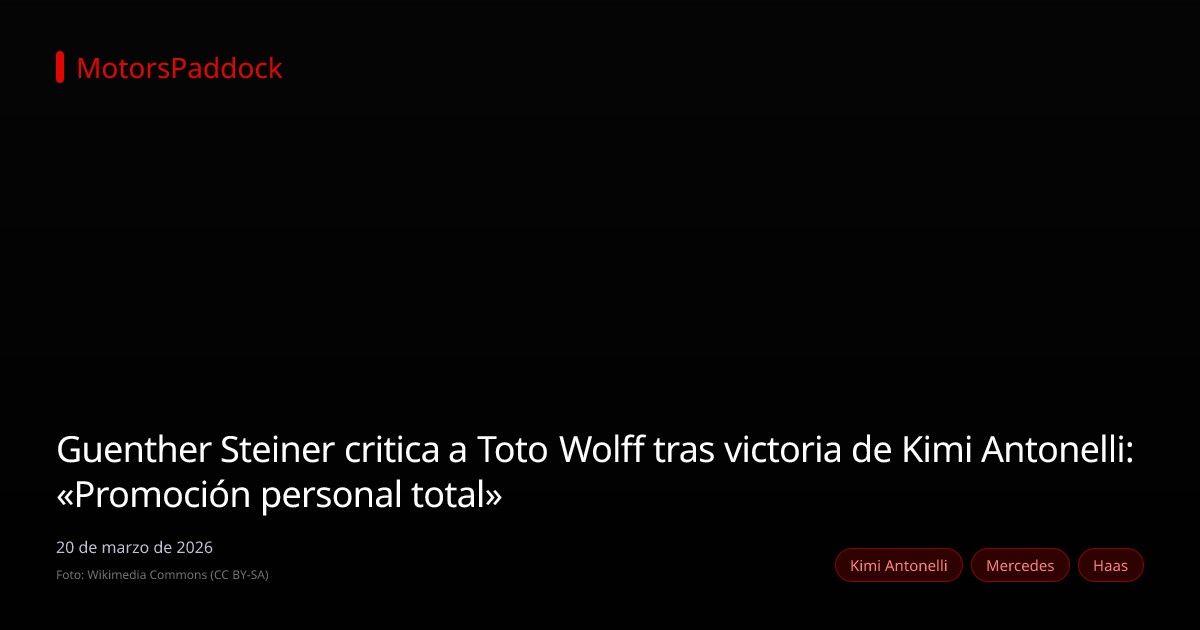 Guenther Steiner critica a Toto Wolff tras victoria de Kimi Antonelli: «Promoción personal total»