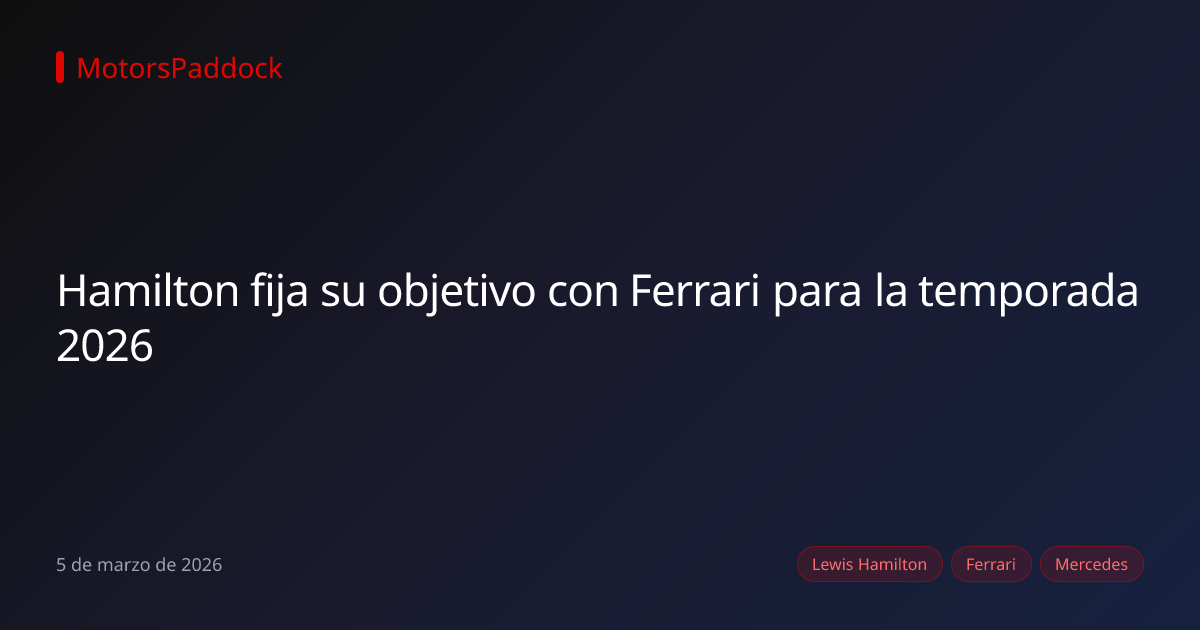 Hamilton fija su objetivo con Ferrari para la temporada 2026