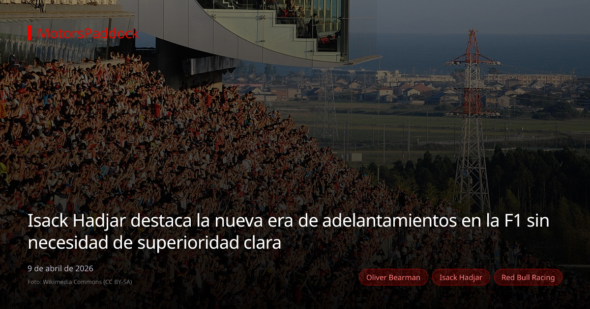 Isack Hadjar destaca la nueva era de adelantamientos en la F1 sin necesidad de superioridad clara