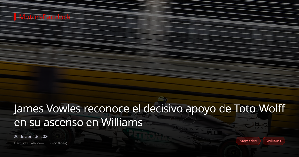 James Vowles reconoce el decisivo apoyo de Toto Wolff en su ascenso en Williams