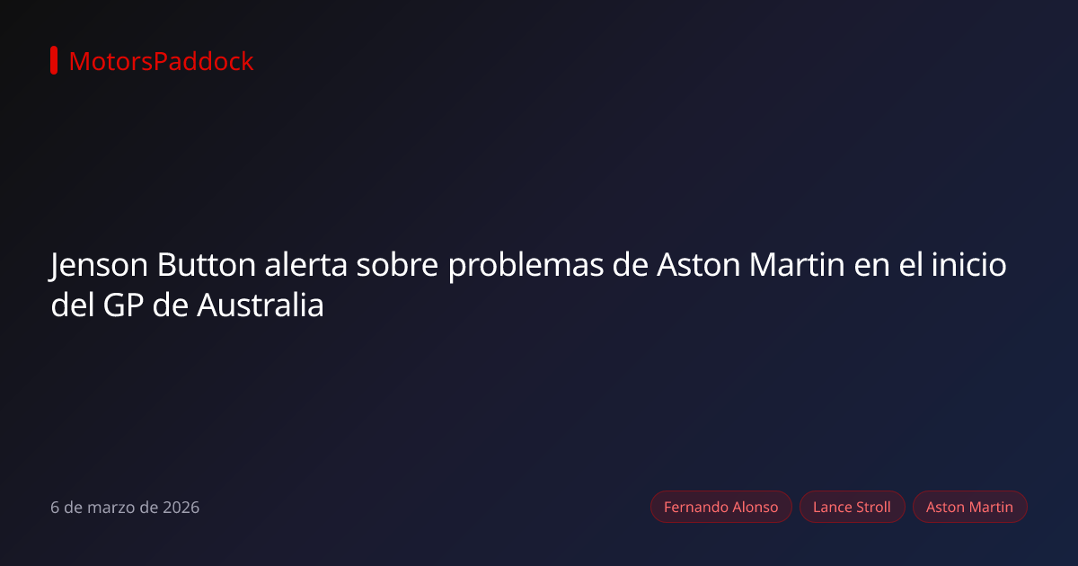 Jenson Button alerta sobre problemas de Aston Martin en el inicio del GP de Australia