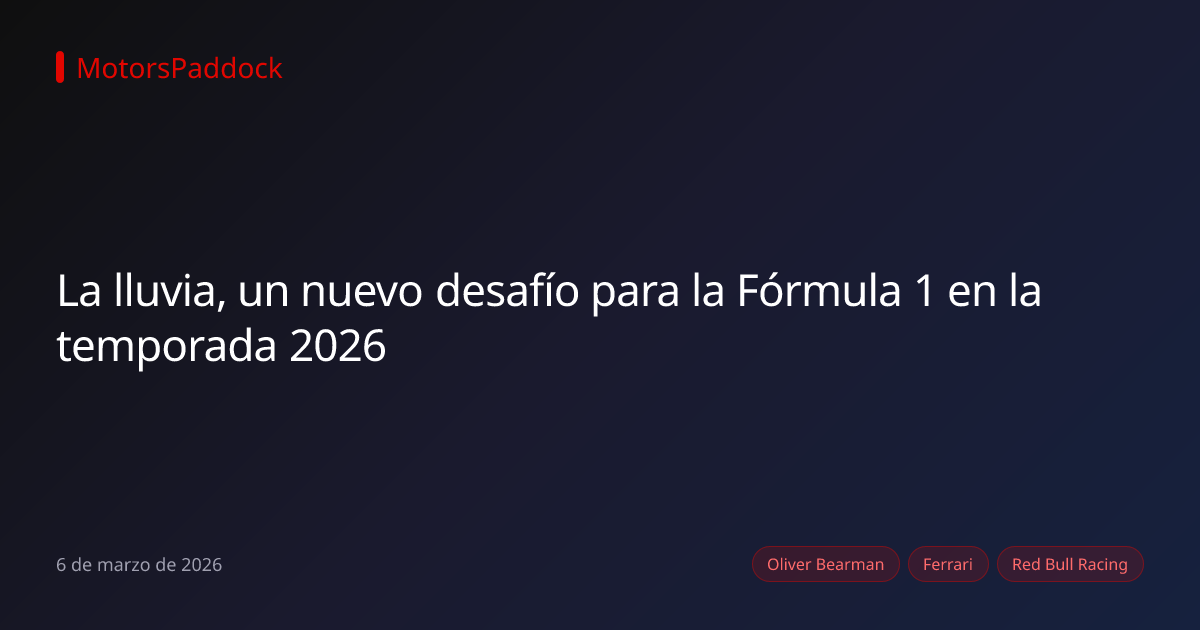 La lluvia, un nuevo desafío para la Fórmula 1 en la temporada 2026