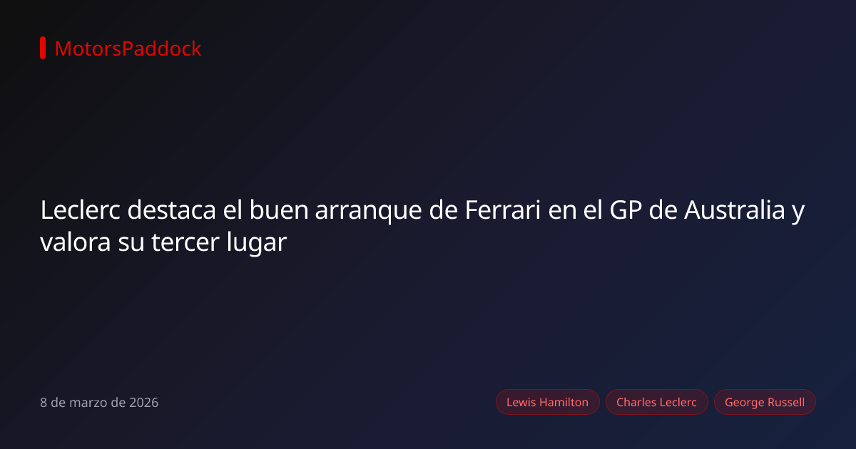Leclerc destaca el buen arranque de Ferrari en el GP de Australia y valora su tercer lugar