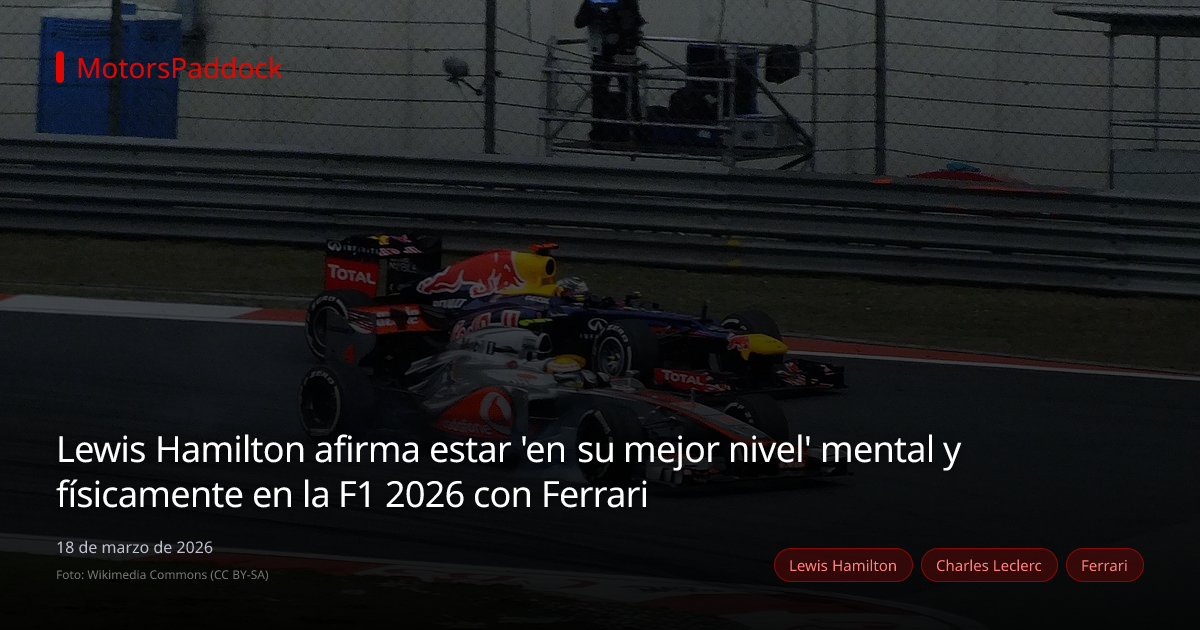 Lewis Hamilton afirma estar 'en su mejor nivel' mental y físicamente en la F1 2026 con Ferrari
