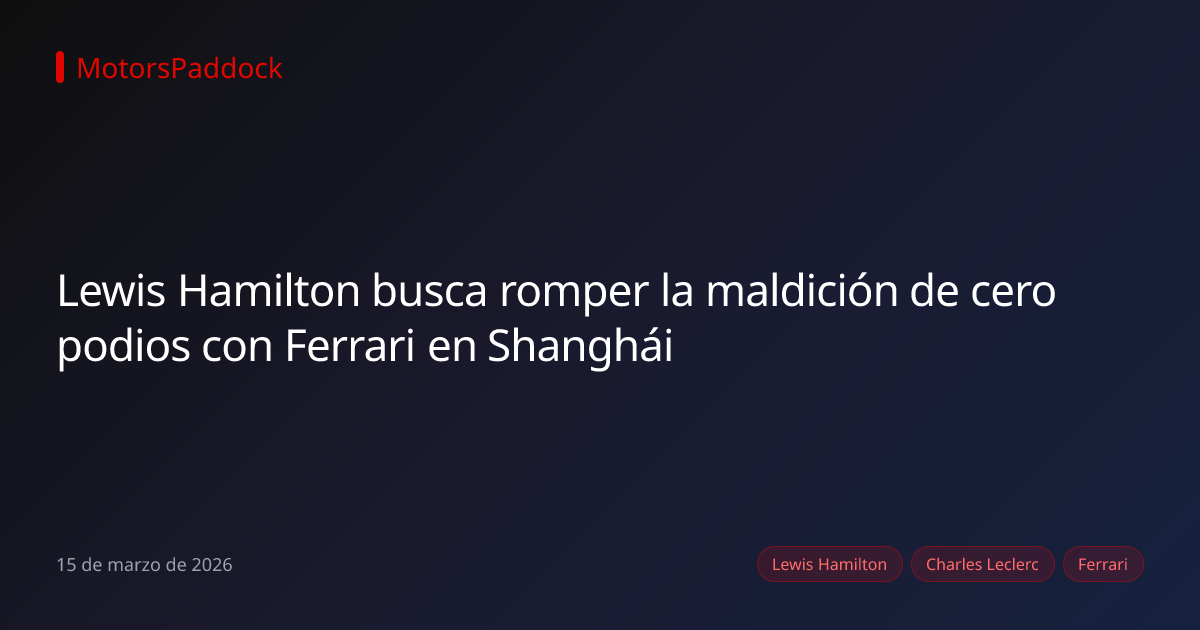 Lewis Hamilton busca romper la maldición de cero podios con Ferrari en Shanghái