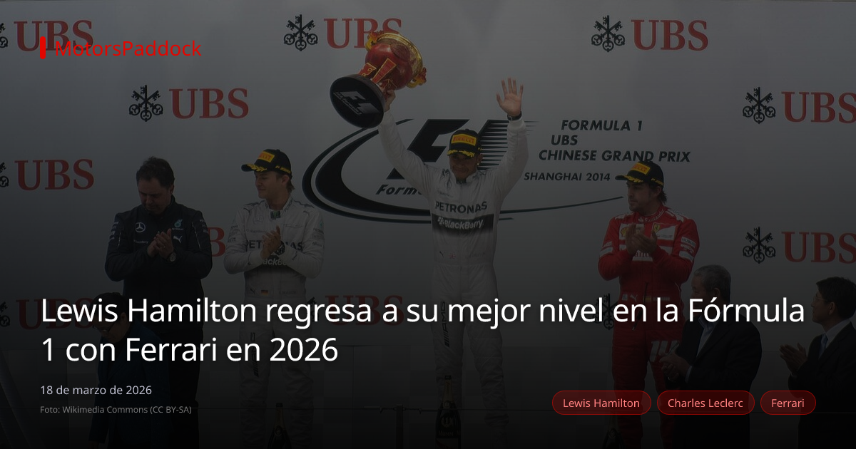 Lewis Hamilton regresa a su mejor nivel en la Fórmula 1 con Ferrari en 2026