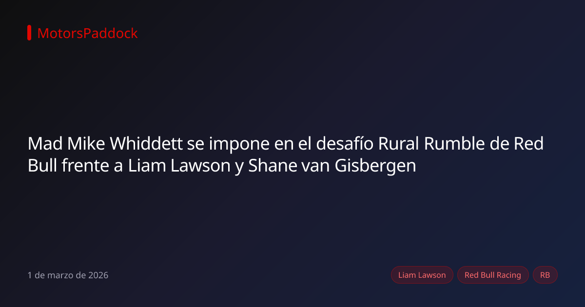 Mad Mike Whiddett se impone en el desafío Rural Rumble de Red Bull frente a Liam Lawson y Shane van Gisbergen